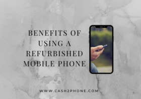 The Benefits of Using a Refurbished Mobile Phone