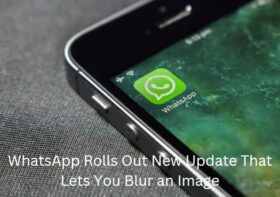 WhatsApp Rolls Out New Update That Lets You Blur an Image