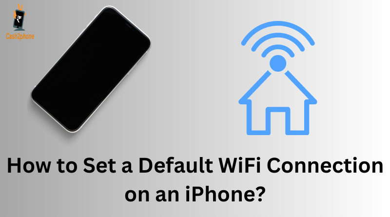 how to set default wifi connection on an iphone